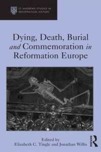 宗教改革期のヨーロッパにおける臨終と死と埋葬<br>Dying, Death, Burial and Commemoration in Reformation Europe (St Andrews Studies in Reformation History)