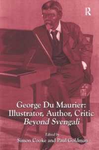 George Du Maurier: Illustrator, Author, Critic : Beyond Svengali