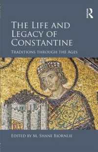 コンスタンティヌス大帝の生涯と遺産<br>The Life and Legacy of Constantine : Traditions through the Ages