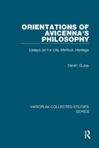 イブン・シーナーの哲学の志向：生涯、方法論、遺産<br>Orientations of Avicenna's Philosophy : Essays on his Life, Method, Heritage (Variorum Collected Studies)