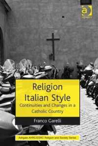 イタリアにおけるカトリックの継続性<br>Religion Italian Style : Continuities and Changes in a Catholic Country (Ahrc/esrc Religion and Society Series)