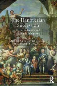ハノーヴァー朝の継承：王朝の政治と君主制文化<br>The Hanoverian Succession : Dynastic Politics and Monarchical Culture