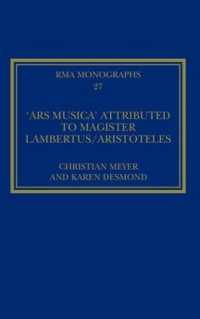 The 'Ars musica' Attributed to Magister Lambertus/Aristoteles (Royal Musical Association Monographs)