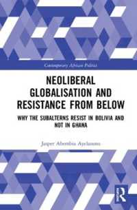 Neoliberal Globalisation and Resistance from below : Why the Subalterns Resist in Bolivia and not in Ghana (Contemporary African Politics)
