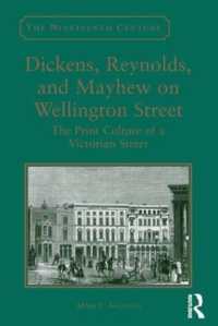 Dickens, Reynolds, and Mayhew on Wellington Street : The Print Culture of a Victorian Street (The Nineteenth Century Series)