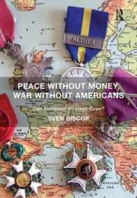 資金無き平和とアメリカ無き戦争：欧州安保戦略の課題<br>Peace without Money, War without Americans : Can European Strategy Cope?