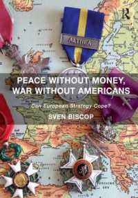 資金無き平和とアメリカ無き戦争：欧州安保戦略の課題<br>Peace without Money, War without Americans : Can European Strategy Cope?