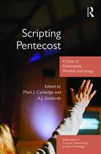 Scripting Pentecost : A Study of Pentecostals, Worship and Liturgy (Explorations in Practical, Pastoral and Empirical Theology)