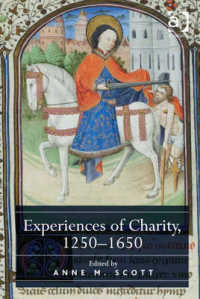 Experiences of Charity， 1250-1650 -- Electronic book text (English Language Edition)