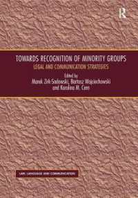 Towards Recognition of Minority Groups : Legal and Communication Strategies (Law, Language and Communication)