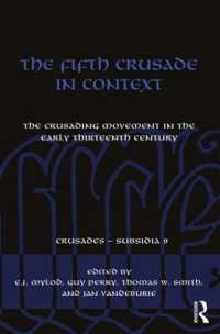 第５十字軍とそのコンテクスト：１３世紀初頭における十字軍遠征運動<br>The Fifth Crusade in Context : The Crusading Movement in the Early Thirteenth Century (Crusades - Subsidia)
