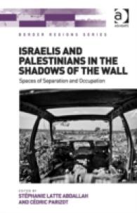 壁の影のイスラエル人とパレスチナ人：分離と占領の空間<br>Israelis and Palestinians in the Shadows of the Wall : Spaces of Separation and Occupation (Border Regions Series)