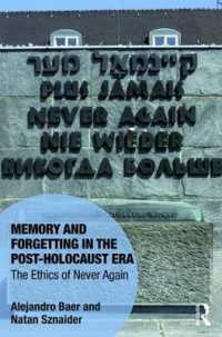 Memory and Forgetting in the Post-Holocaust Era : The Ethics of Never Again (Memory Studies: Global Constellations)