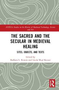 中世の医療における聖と俗<br>The Sacred and the Secular in Medieval Healing : Sites, Objects, and Texts (Avista Studies in the History of Medieval Technology, Science and Art)