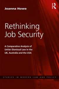 不当解雇禁止法の国際比較<br>Rethinking Job Security : A Comparative Analysis of Unfair Dismissal Law in the UK, Australia and the USA (Studies in Modern Law and Policy)