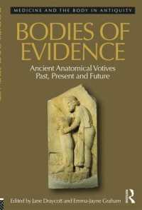 Bodies of Evidence : Ancient Anatomical Votives Past, Present and Future (Medicine and the Body in Antiquity)