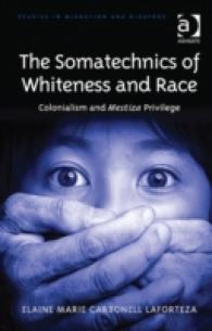 The Somatechnics of Whiteness and Race : Colonialism and Mestiza Privilege (Studies in Migration and Diaspora)