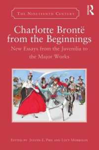 シャーロット・ブロンテの習作に見る作家の形成<br>Charlotte Brontë from the Beginnings : New Essays from the Juvenilia to the Major Works (The Nineteenth Century Series)