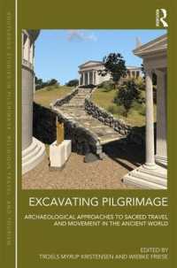 古代地中海世界における巡礼への考古学的アプローチ<br>Excavating Pilgrimage : Archaeological Approaches to Sacred Travel and Movement in the Ancient World (Routledge Studies in Pilgrimage, Religious Travel and Tourism)