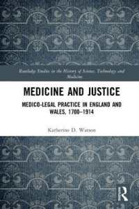 Medicine and Justice : Medico-Legal Practice in England and Wales, 1700-1914 (Routledge Studies in the History of Science, Technology and Medicine)