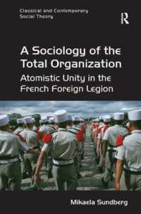 フランス外人部隊にみる全体的組織の社会学<br>A Sociology of the Total Organization : Atomistic Unity in the French Foreign Legion (Classical and Contemporary Social Theory)