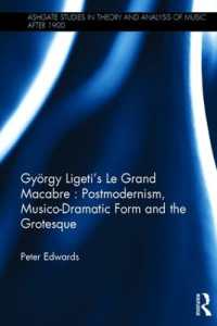 György Ligeti's Le Grand Macabre: Postmodernism, Musico-Dramatic Form and the Grotesque (Ashgate Studies in Theory and Analysis of Music after 1900)