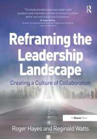 Reframing the Leadership Landscape : Creating a Culture of Collaboration