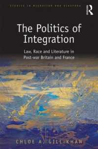 The Politics of Integration : Law, Race and Literature in Post-War Britain and France (Studies in Migration and Diaspora)