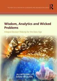 Wisdom, Analytics and Wicked Problems : Integral Decision Making for the Data Age (The Practical Wisdom in Leadership and Organization Series)