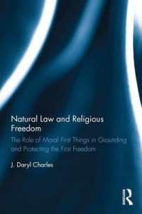 Natural Law and Religious Freedom : The Role of Moral First Things in Grounding and Protecting the First Freedom