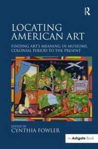 アメリカ美術史と美術館<br>Locating American Art : Finding Art's Meaning in Museums, Colonial Period to the Present