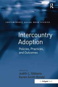 国際養子縁組<br>Intercountry Adoption : Policies, Practices, and Outcomes (Contemporary Social Work Studies)