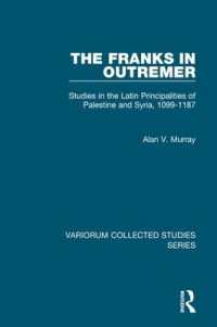 The Franks in Outremer : Studies in the Latin Principalities of Palestine and Syria, 1099-1187 (Variorum Collected Studies)