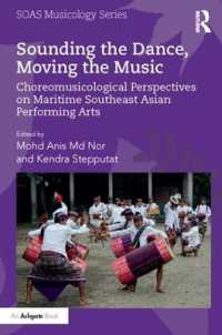 Sounding the Dance, Moving the Music : Choreomusicological Perspectives on Maritime Southeast Asian Performing Arts (Soas Studies in Music)