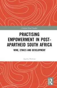 Practising Empowerment in Post-Apartheid South Africa : Wine, Ethics and Development (Critical Food Studies)