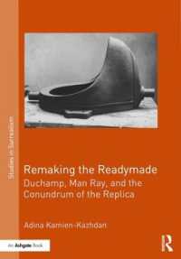 レディメイドのリメイク：デュシャン、マン・レイとレプリカの難問<br>Remaking the Readymade : Duchamp, Man Ray, and the Conundrum of the Replica (Studies in Surrealism)