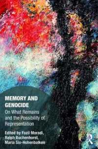 記憶とジェノサイド<br>Memory and Genocide : On What Remains and the Possibility of Representation (Memory Studies: Global Constellations)