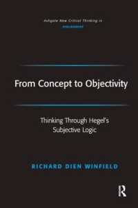 概念から客観へ：ヘーゲルの主観的論理学の考究<br>From Concept to Objectivity : Thinking through Hegel's Subjective Logic (Ashgate New Critical Thinking in Philosophy)