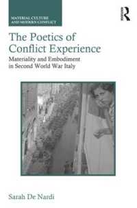 The Poetics of Conflict Experience : Materiality and Embodiment in Second World War Italy (Material Culture and Modern Conflict)
