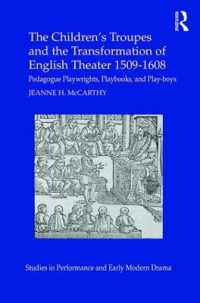 The Children's Troupes and the Transformation of English Theater 1509-1608 : Pedagogue, Playwrights, Playbooks, and Play-boys (Studies in Performance and Early Modern Drama)