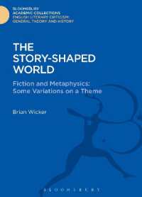 The Story-Shaped World : Fiction and Metaphysics: Some Variations on a Theme (Bloomsbury Academic Collections: English Literary Criticism)