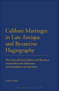 Celibate Marriages in Late Antique and Byzantine Hagiography : The Lives of Saints Julian and Basilissa, Andronikos and Athanasia, and Galaktion and Episteme