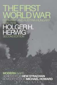 ドイツとオーストリア・ハンガリーの第一次世界大戦（第２版）<br>The First World War : Germany and Austria-Hungary 1914-1918 (Modern Wars) （2ND）
