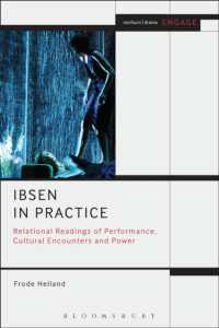イプセン劇の実践<br>Ibsen in Practice : Relational Readings of Performance, Cultural Encounters and Power (Methuen Drama Engage)