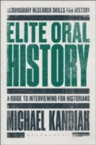 Elite Oral History : A Guide to Interviewing for Historians (Bloomsbury Research Skills for History)