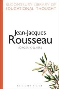 Jean-Jacques Rousseau (Bloomsbury Library of Educational Thought)