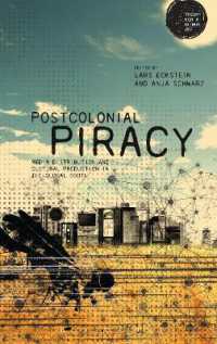 途上国におけるメディア流通と文化生産<br>Postcolonial Piracy : Media Distribution and Cultural Production in the Global South (Theory for a Global Age Series)