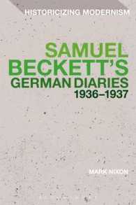 ベケットのドイツ日記1936-1937年<br>Samuel Beckett's German Diaries 1936-1937 (Historicizing Modernism)