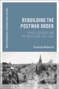 第二次世界大戦後の秩序の再建：平和・安全・国連システム<br>Rebuilding the Postwar Order : Peace, Security and the UN-System (New Approaches to International History)