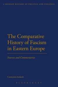 東ヨーロッパのファシズム比較史：史資料と注解<br>The Comparative History of Fascism in Eastern Europe : Sources and Commentaries (A Modern History of Politics and Violence)